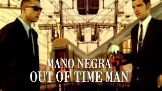 Mano Negra  Out Of Time Man Official Music Video [upl. by Ajssatsan949]