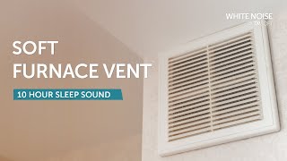 Soft Furnace Vent Sleep Sound  10 Hours  Black Screen [upl. by Loesceke]