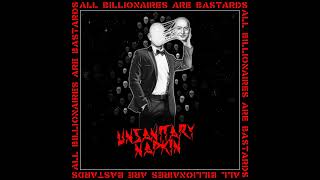 Unsanitary Napkin  All Billionaires Are Bastards 2022 FULL ALBUM [upl. by Mali]