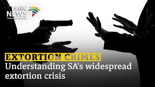 Extortion Crimes  Understanding SAs widespread extortion crisis [upl. by Sharlene28]