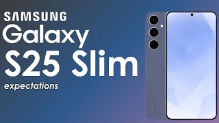 Samsung Galaxy S25 Slim Expectations samsung s25 s25slim galaxy leak rumors smartphone [upl. by Ynohtnael]