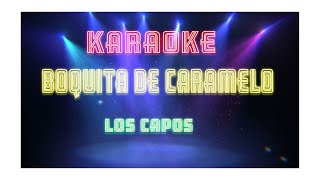 Boquita De Caramelo  KARAOKE Los Capos [upl. by Llerihs885]