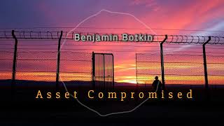 Benjamin Botkin  Asset Compromised [upl. by Tomaso839]