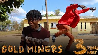 GOLD MINERS 3final part best latest matsanga zim comedy 2023 [upl. by Elleirua785]