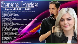 Chansons Francaise 2022 ♪ Grand Corps Malade  Louane Vitaa  Slimane Amir ZazSoprano [upl. by Hannaoj]