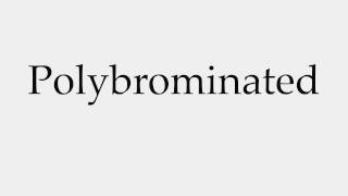 How to Pronounce Polybrominated [upl. by Ahswat483]