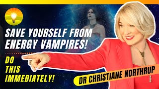 Psychic Vampires Key Steps to Spot amp Shield Yourself from Energy Vampires Dr Christiane Northrup [upl. by Eula]