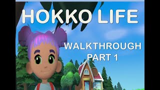 Hokko Life Introduction WALKTHROUGH part 1 hokkolife [upl. by Htrap]