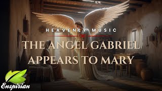 𝐓𝐡𝐞 𝐀𝐧𝐠𝐞𝐥 𝐆𝐚𝐛𝐫𝐢𝐞𝐥 𝐀𝐩𝐩𝐞𝐚𝐫𝐬 𝐭𝐨 𝐌𝐚𝐫𝐲  Heavenly Melody amp Choirs of Angels Music For Hope [upl. by Goldia34]