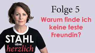 Stahl aber herzlich  Folge 5 Warum finde ich keine feste Freundin  Stefanie Stahl [upl. by Leatrice]