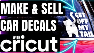 🤑 How to MAKE and SELL Car Decals with CRICUT  How to Make Money with Your Cricut [upl. by Erbes]