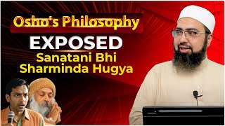 Oshos Philosophy Exposed Sanatani Bhi Sharminda Hugya [upl. by Arob]