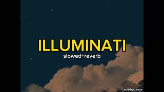 Illuminati  slowedreverb  editsbycreator [upl. by Atenik]