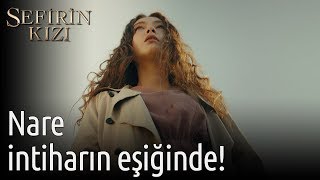 Sefirin Kızı 1 Bölüm  Nare İntiharın Eşiğinde [upl. by Afital]