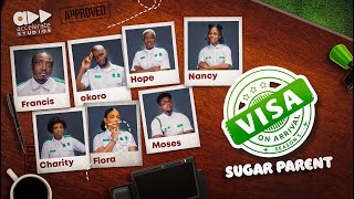 VISA ON ARRIVAL S5 EP1 SUGAR PARENT  Comedy  Drama  Nollywood [upl. by Ehttam]