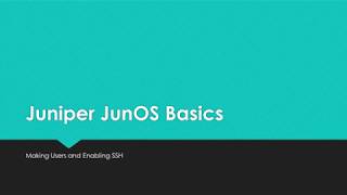 Junos Basics  Setting Up User Account and SSH [upl. by Eigroeg760]