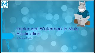 Implement Watermark in Mule Application [upl. by Dlared372]