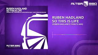 Ruben Hadland  So This Is Life Ruben Hadlands Tribute Mix Progressive  House [upl. by Seroka]