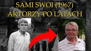 Sami swoi 1967  JAK SIĘ ZMIENILI PO LATACH  2024 [upl. by Stine506]