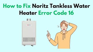 How to Fix Noritz Tankless Water Heater Error Code 71 [upl. by Peppel]