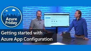 Getting started with Azure App Configuration  Azure Friday [upl. by Esnahc172]