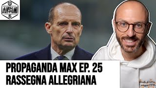 PROPAGANDA MAX EP 25 rassegna allegriana post VeronaJuventus  Avsim [upl. by Lettig654]