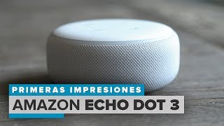 Amazon Echo Dot 3 primeras impresiones [upl. by Leinto819]