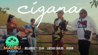 Malibu  Cigana  Delacruz Clau Luccas Carlos e Keviin [upl. by Hege218]