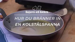 Så bränner du in din kolstålspanna  Bagaren och Kocken [upl. by Icrad]