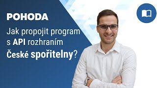 Jak propojit program POHODA s API rozhraním České spořitelny [upl. by Aracot]