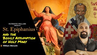 St Epiphanius amp the Bodily Assumption of Holy Mary The Panarion Analyzed [upl. by Downe]