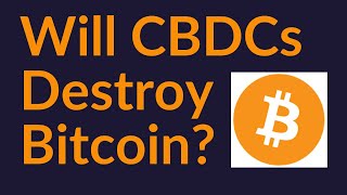 Will CBDCs Destroy Bitcoin [upl. by Bibi]