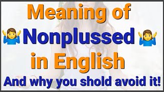 Nonplussed Meaning  Confusing English Word  Why You Should Avoid It [upl. by Akcirehs956]