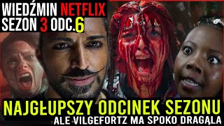 NAJGŁUPSZY ODCINEK SEZONU  ale JEDNO IM WYSZŁO 🤔 Wiedźmin Netflix Sezon 3 odc6  Drwal Rębajło [upl. by Kcerb]