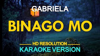 BINAGO MO  Gabriella KARAOKE Version [upl. by Urissa]