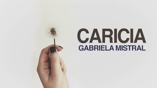 Caricia  Gabriela Mistral [upl. by Niuqaoj908]