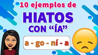 📗🤓10 EJEMPLOS DE Hiatos CON quotÍAquot 🛑I HIATOS VOCAL Cerrada I  Abierta A I EJEMPLOS [upl. by Cinomod392]