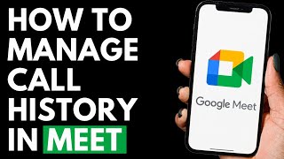 How To Manage Call History in Google Meet [upl. by Gearhart]