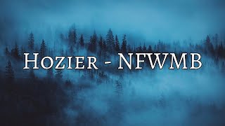 Hozier  NFWMB Lyrics [upl. by Dwayne]