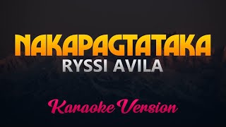 Nakapagtataka  Ryssi Avila Karaoke Version [upl. by Thetisa]