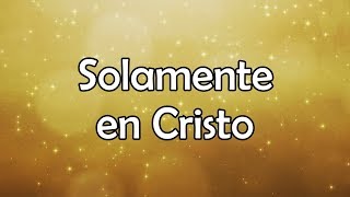 Solamente en Cristo Letra  Marcos Witt [upl. by Jaquelyn73]