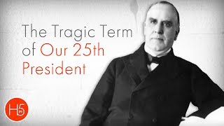 President McKinley Architect of the American Century [upl. by Noseyt]