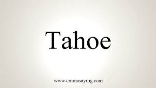 How To Pronounce Tahoe [upl. by Engenia]