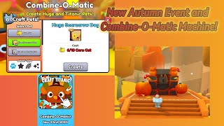 New Autumn Event and CombineOMatic Machine in Pet Sim 99 [upl. by Glaser508]