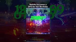 NAHIDA BECOMES A DPS FOR HER BIRTHDAY [upl. by Harness486]