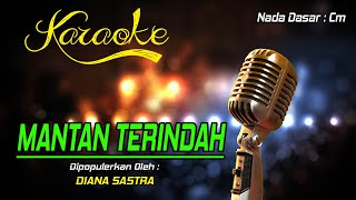 Karaoke MANTAN TERINDAH  Diana Sastra [upl. by Emlynn]