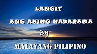 LANGIT ANG AKING NADARAMA By Malayang Pilipino [upl. by Duleba]