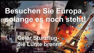 Besuchen Sie Europa solange es noch steht  Geier Sturzflug die Lunte brennt [upl. by Ahsinac]