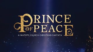 Watoto Church Cantata 2020  ThePrinceOfPeace [upl. by Heisel]