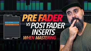 Pre Fader vs Post Fader Inserts when MASTERING [upl. by Alta]